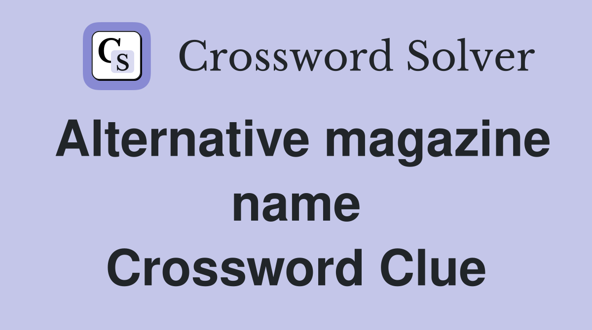 alternative-magazine-name-crossword-clue-answers-crossword-solver